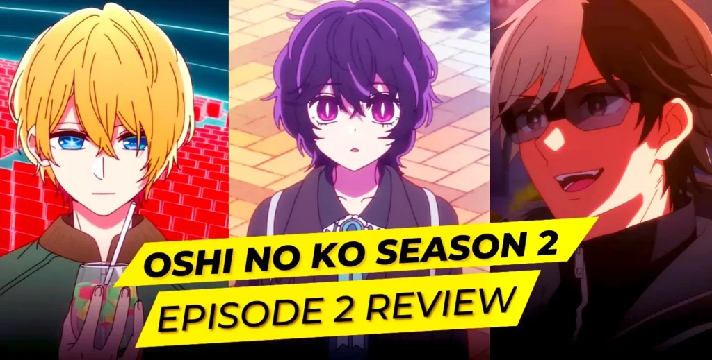 Oshi No Ko Season A2 Episode 3 Recap and Review