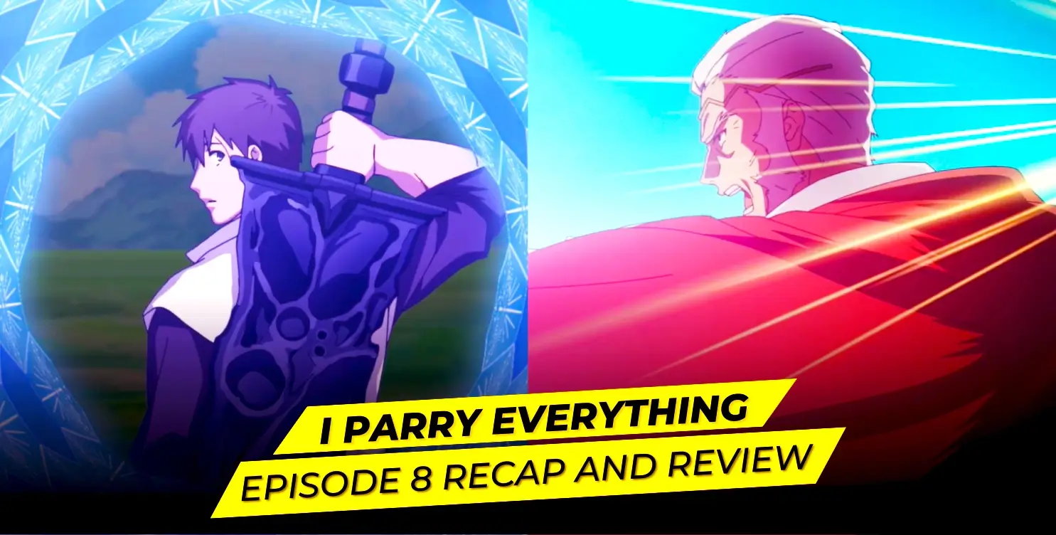 I Parry Everything Episode 8 Recap and Review