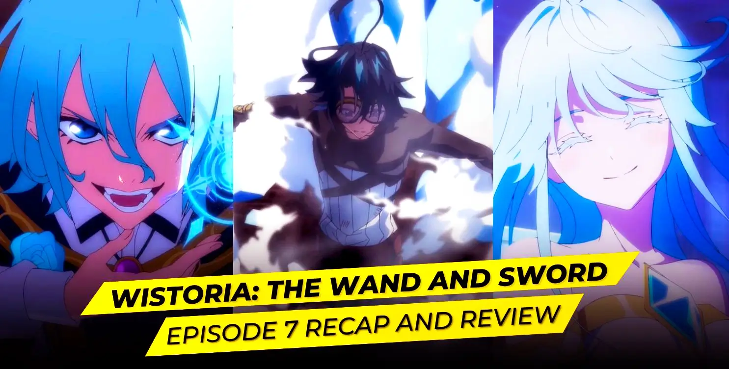 Wistoria Wand and Sword Episode 7 Recap and Review